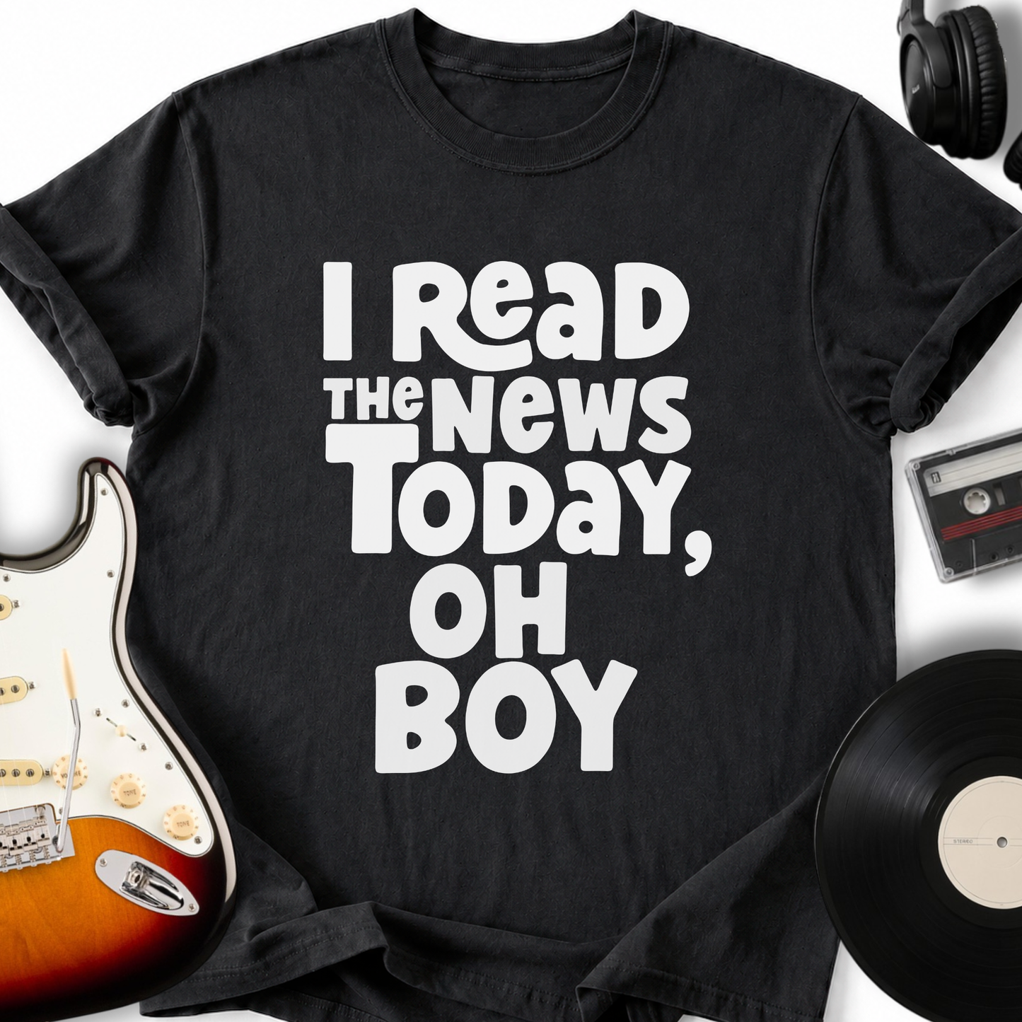 I Read The News Today (Oh Boy) T-Shirt