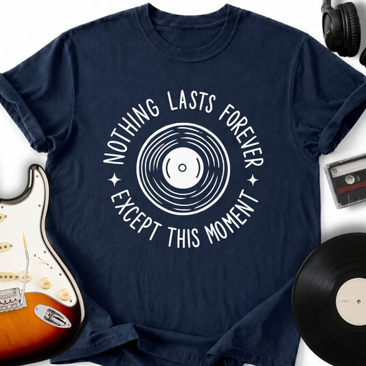Nothing Lasts Forever T-Shirt